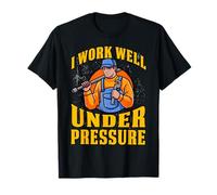 I Work Well Under Pressure Funny Plumber T-Shirt
