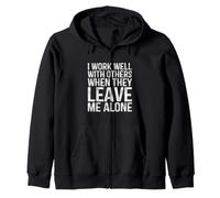 I Work Well With Others When They Leave Me Alone Coworker Zip Hoodie