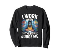 I Work Where The Fish Judge Me Underwater Welder Humor Sweatshirt