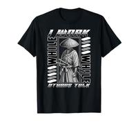 I Work While Others Talk Samurai Silent Grind Samurai Quote T-Shirt