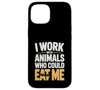 I Work With Animals Who Could Eat Me Funny Zoo Veterinarian Case for iPhone 15