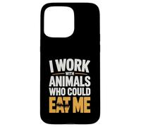 I Work With Animals Who Could Eat Me Funny Zoo Veterinarian Case for iPhone 15 Pro Max
