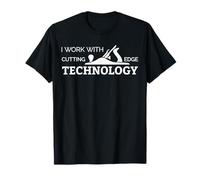 I Work With Cutting Edge Technology Woodworking T-Shirt