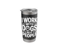 I Work with Dogs Not People Dog Lover Stainless Steel Insulated Tumbler