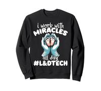 I Work With Miracles All Day L D Tech Labor Delivery Sweatshirt