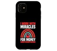 I Work With Miracles For Money Montessori Teacher Case for iPhone 11