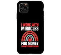 I Work With Miracles For Money Montessori Teacher Case for iPhone 11 Pro Max