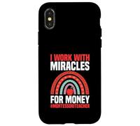 I Work With Miracles For Money Montessori Teacher Case for iPhone X/XS