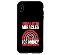 I Work With Miracles For Money Montessori Teacher Case for iPhone XS Max