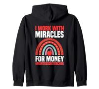 I Work With Miracles For Money Montessori Teacher Zip Hoodie