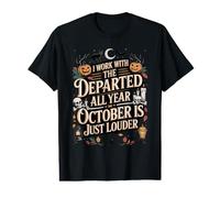 I Work with The Departed All Year October is Louder Value Graphic T-Shirt