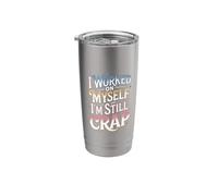 I Worked On Myself and I'm Still Crap Self-Help Sarcasm Stainless Steel Insulated Tumbler