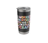 I Worked On Myself and I'm Still Crap Self-Help Sarcasm |- Stainless Steel Insulated Tumbler