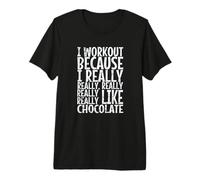 I Workout Because I Really Like Chocolate Premium T-Shirt