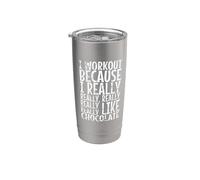 I Workout Because I Really Like Chocolate Stainless Steel Insulated Tumbler
