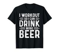 I Workout So I Can Drink More Beer T-Shirt