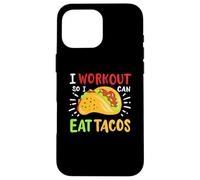 I Workout So I Can Eat Tacos Case for iPhone 16 Pro Max