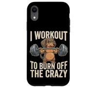 I Workout To Burn Off The Crazy Funny Dog Dachshund Gym Case for iPhone XR