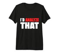 I Would Analyze The Criminal lab for Forensic Analysts Premium T-Shirt
