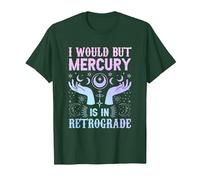 I Would but Mercury is in Retrograde Mercury Retrograde T-Shirt, Men, Dark Green, Medium