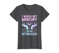 I Would but Mercury is in Retrograde Mercury Retrograde T-Shirt, Women, Dark Heather Grey, X-Small