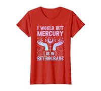 I Would but Mercury is in Retrograde Mercury Retrograde T-Shirt, Women, Red, X-Large