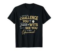 I Would Challenge You To A Battle Of Wits witty people T-Shirt