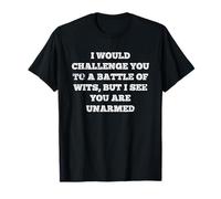 I Would Challenge You To A Battle Of Wits witty people T-Shirt
