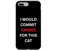 I Would Commit Crimes for This Cat Lover Humor Case for iPhone 7 Plus/8 Plus