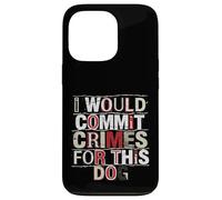 I Would Commit Crimes for This Dog Dog Lover Humor Case for iPhone 13 Pro