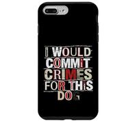 I Would Commit Crimes for This Dog Dog Lover Humor Case for iPhone 7 Plus/8 Plus