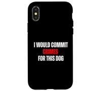 I Would Commit Crimes for This Dog Dog Lover Humor Case for iPhone X/XS