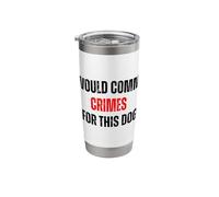 I Would Commit Crimes for This Dog Dog Lover Humor Stainless Steel Insulated Tumbler