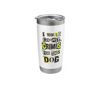 I Would Commit Crimes for This Dog Funny Dog Lover Stainless Steel Insulated Tumbler