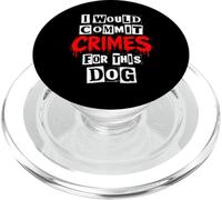 I Would Commit Crimes for This Dog PopSockets PopGrip for MagSafe