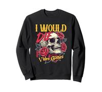 I Would Die for Video Games Edgy Dark Humor Gamer Sweatshirt