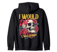 I Would Die for Video Games Edgy Dark Humor Gamer Zip Hoodie