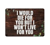 I Would Die for You But I Won't Live for You Metal Tin Sign 10x14 Inch Country Business Living Room Indoor Wall Decorations Aluminum Tin Signs Wall Art Plaques for Porch