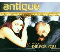 I Would Die for You by Antique (2001-07-31)