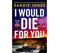 I Would Die For You: The electrifying new thriller from the author of THE OTHER WOMAN