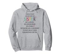 I would fight a bear for you sister not a funny design Pullover Hoodie