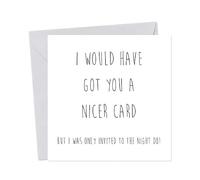 I would have got you a nicer card, but was only invited to the night do