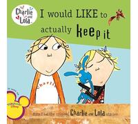 I Would Like to Actually Keep It (Charlie and Lola)