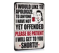 I Would Like To Apologize Anyone Have Not Yet Offended Tin Sign 8"x12"