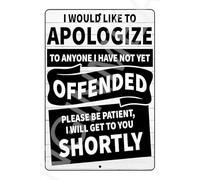 I Would Like To Apologize To Anyone I Have Not Yet Offended Funny Sign Weatherproof Aluminum_12"x16"