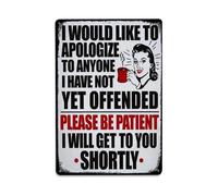 I Would Like to Apologize to Anyone I Have Not Yet Offended, Please Be Patient I Will Get to You Shortly Metal Tin Sign Vintage Garden Bedroom Cafe Bar Man Cave Home Wall Decor Metal Poster 8x12 in