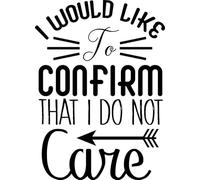 I Would Like To Confirm That I Do Not Care Poster A4 - Inspirational Motivational Wall Art daily Life Quote encouraging famous short phrases inspiring words spiritual hope messages success sayings st