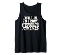 I Would Like to Trade My Responsibilities for a nap Tank Top