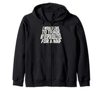 I would like to trade my responsibilities for a nap Zip Hoodie
