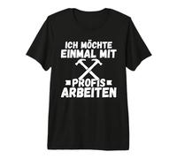 I Would Like to Work Once with Professionals Craftsmen Premium T-Shirt